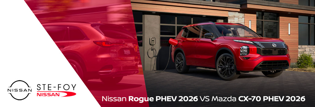 Nissan Rogue PHEV 2026 vs Mazda CX-70 PHEV 2026 : le comparatif hybride rechargeable pour Québec, Ste-Foy et Lévis
